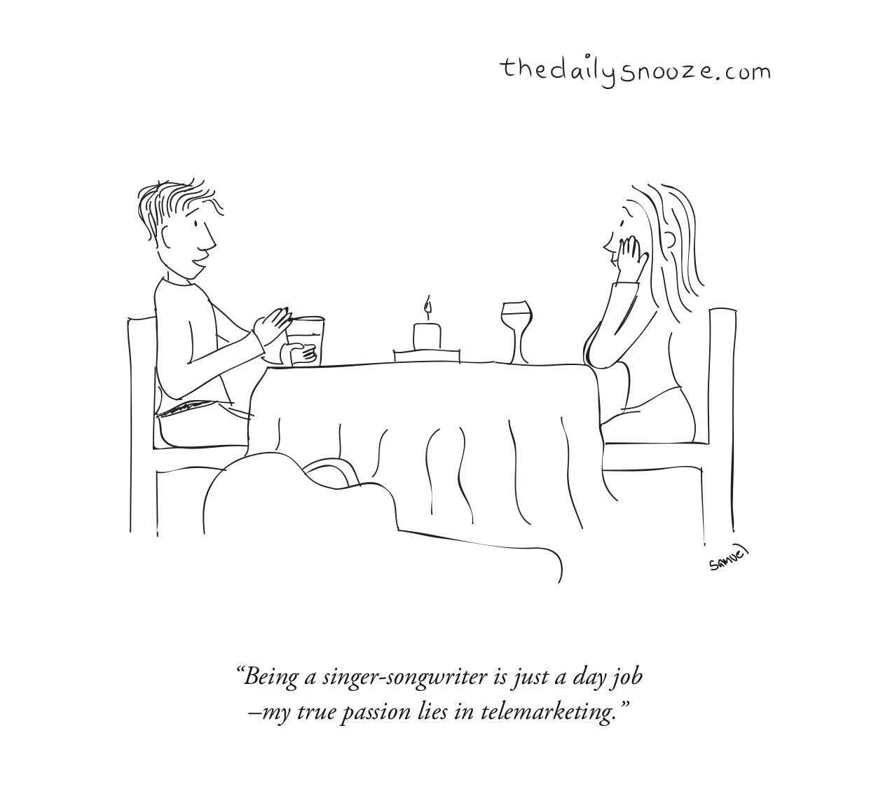 "Being a singer-songwriter is just a day job...."